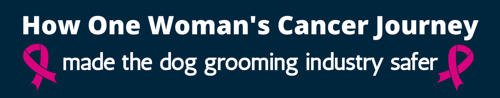 how breast cancer cleaned up the pet grooming industry